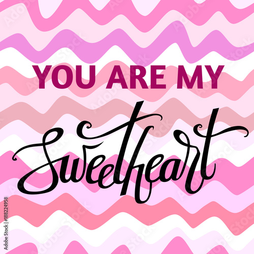 you are my sweetheart