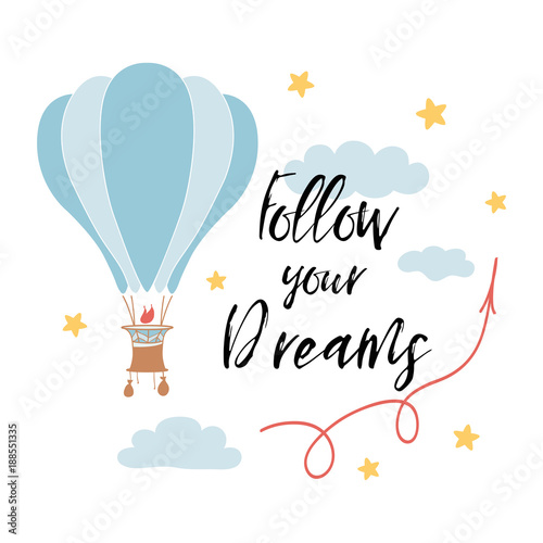 Follow your dreams slogan for shirt print design with hot air balloon. Vector phrase