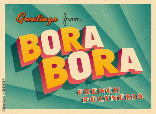 Vintage Touristic Greeting Card - Bora Bora, French Polynesia - Vector EPS10. Grunge effects can be easily removed for a brand new, clean sign.