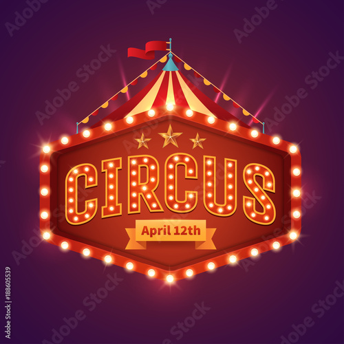 Circus light sign. Vintage circus banner with bright bulbs,dome tent, highlights, gold stars, ribbon and garlands. Fun fair vector poster. Bright retro frame with text. Eps 10.