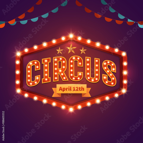 Circus light sign. Vintage circus banner with bright bulbs, highlights, gold stars, ribbon and garlands. Fun fair vector poster. Bright retro frame with text. Eps 10.