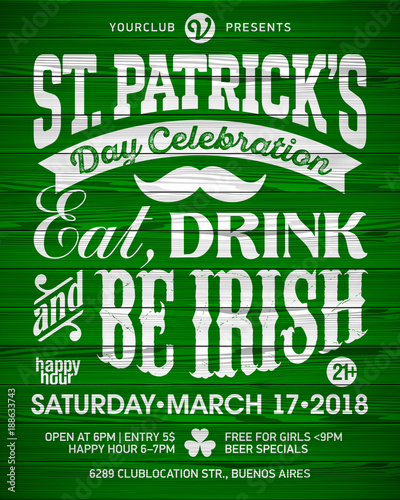 Saint Patrick's Day, Feast of Saint Patrick celebration poster design. Eat, drink and be Irish, 17 March nightclub party invitation with vintage lettering on wooden background