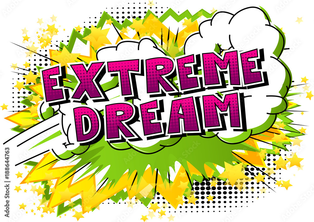 Extreme Dream - Comic book style word on abstract background.