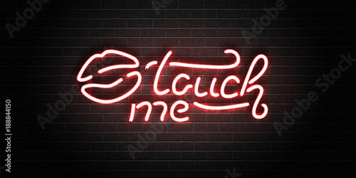 Vector realistic isolated erotic neon sign of Touch Me lettering with lipstick kiss for decoration and covering on the wall background. Concept of erotic show and night club.