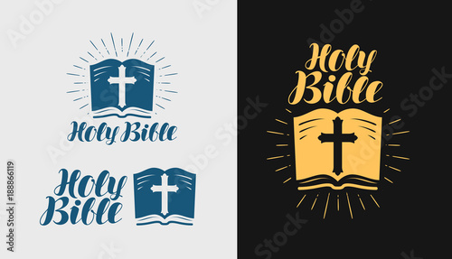 Holy Bible, Scripture logo or label. Religion, faith symbol. Lettering vector illustration