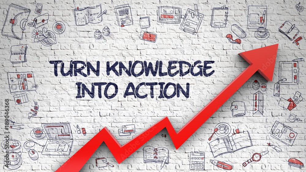 Turn Knowledge Into Action Drawn on Brick Wall. Turn Knowledge Into Action Drawn on Brick Wall.
