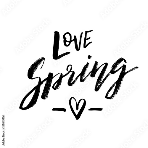 Love Spring - Hand drawn inspiration quote. Vector typography design element. Spring lettering poster. Good for t-shirts, prints, cards, banners.