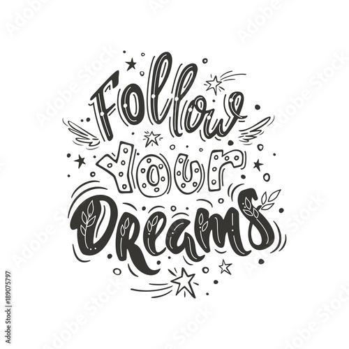 Follow your dreams. Vector inspirational quote. Motivational handdrawn lettering with small wings and falling stars in black and white colors.