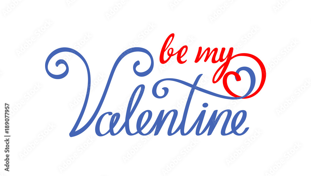 Colored, hand-drawn calligraphic inscription - be my Valentine, on which ornament is weaved into heart shape. Graphic vector text, isolated on background, congratulations for Happy Valentine’s Day.