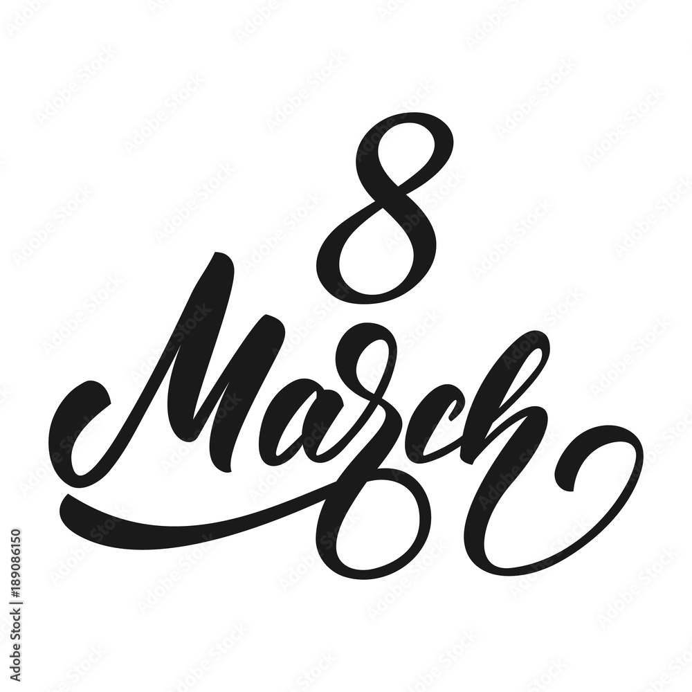 8 march. International Women's Day. 8 march script lettering 8 march. International Women's Day. 8 march script lettering