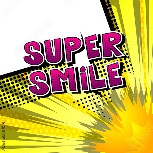 Super Smile - Comic book style word on abstract background.