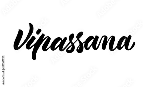 Vipassana meditation lettering. Vector isolated handwritten Inscription. Brush pen modern trendy style. Black and white. Hand drawn calligraphy