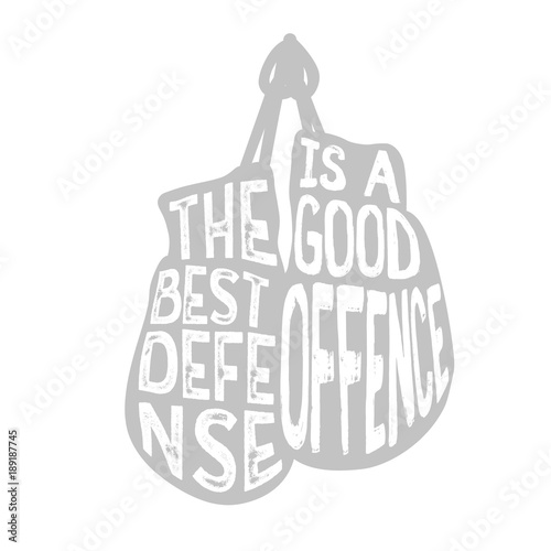 Boxing typography, "The best defense is a good offence" text 