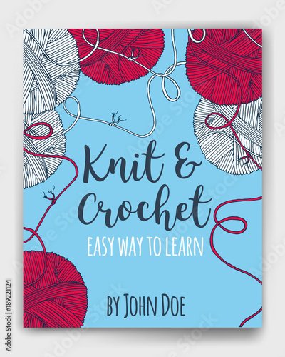 Vector yarn balls  book cover, mock up for knit and crochet classes poster or advertisement. Hand drawn illustration for brochure, poster or cover design. Made using clipping mask