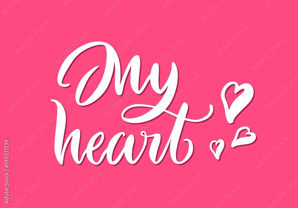 Card lettering, my heart, pink background. Sense inscription on St. Valentines Day. Handdrawn text on theme of feelings for print, postcards, posters. Vector illustration in romantic style