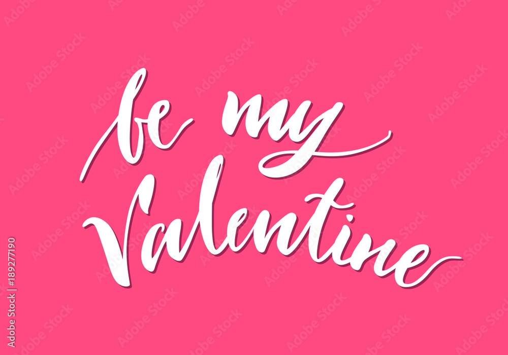 Print lettering, be my valentine, pink background. Welcome inscription on holiday. Handdrawn text on theme of feelings for print, postcards, posters. Vector illustration in romantic style