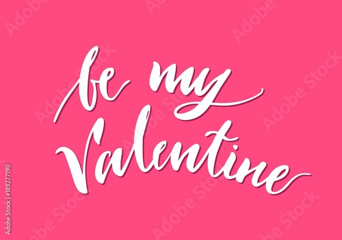 Print lettering, be my valentine, pink background. Welcome inscription on holiday. Handdrawn text on theme of feelings for print, postcards, posters. Vector illustration in romantic style