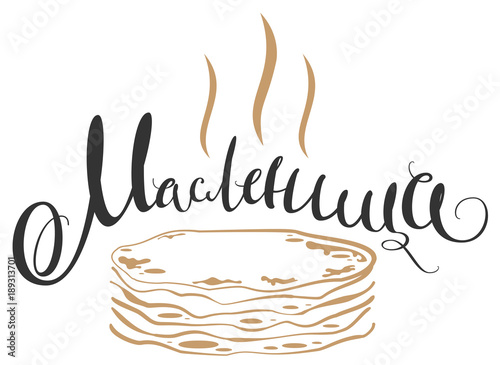 Shrovetide handwritten text translation from Russian. Hot pancakes on white background