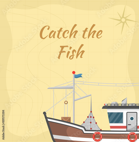 Catch the fish poster with commercial small boat. Fishing trawler for traditional seafood production vector illustration. Vintage marine flotilla of ships, sea or ocean nautical transportation.