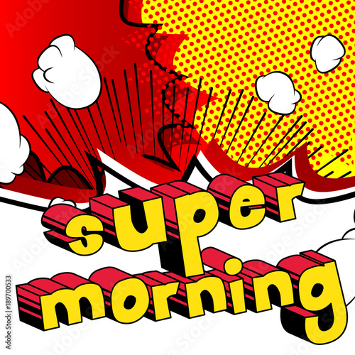 Super Morning - Comic book style phrase on abstract background.