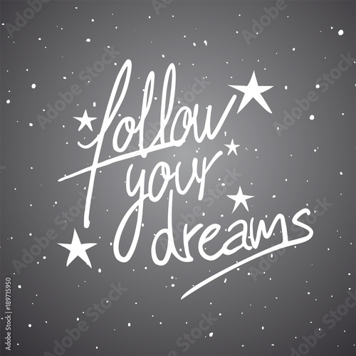 Follow your dreams message