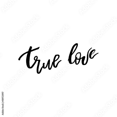 True Love - Happy Valentines day card with calligraphy text on white. Template for Greetings, Congratulations, Housewarming posters, Invitation, Photo overlay. Vector illustration