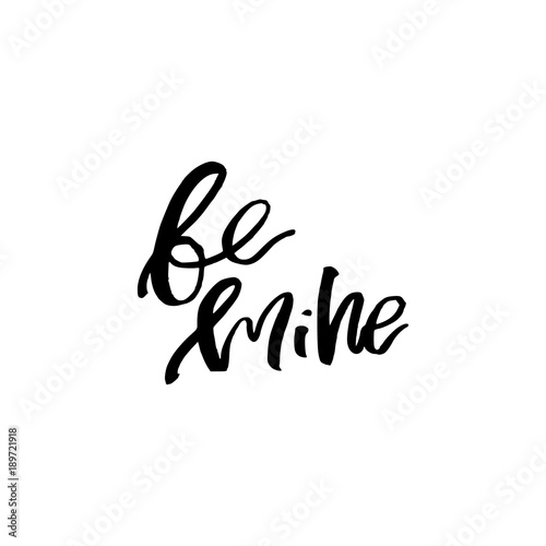Be Mine - Happy Valentines day card with calligraphy text on white. Template for Greetings  Congratulations  Housewarming posters  Invitation  Photo overlay. Vector illustration