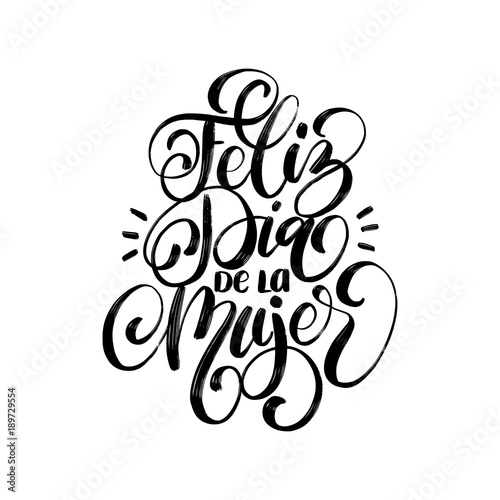 Feliz Dia De La Mujer translated from spanish Happy Womens day handwritten phrase in vector for greeting card,invitation