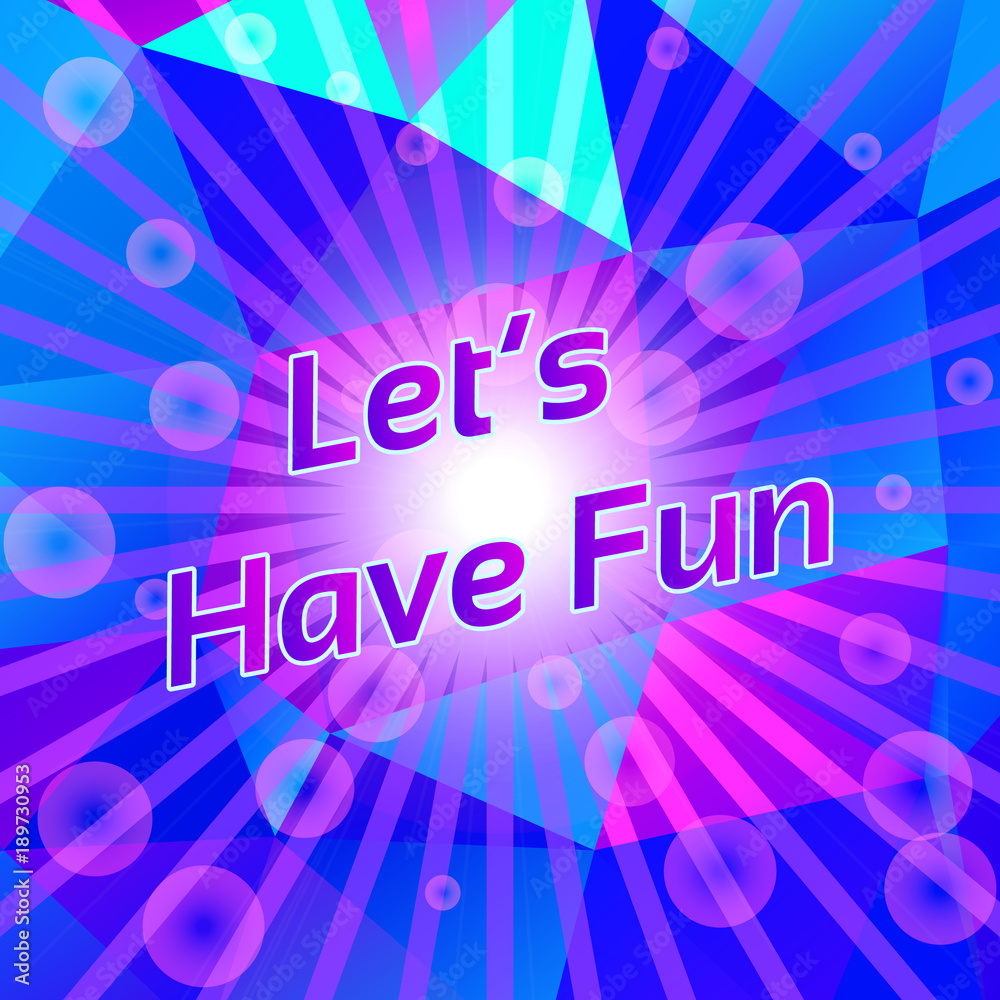 Bright festive background with triangles, rays and bokeh lights. Let's Have Fun text. Violet, lilac colors. Bright festive background with triangles, rays and bokeh lights. Let's Have Fun text. Violet, lilac colors.