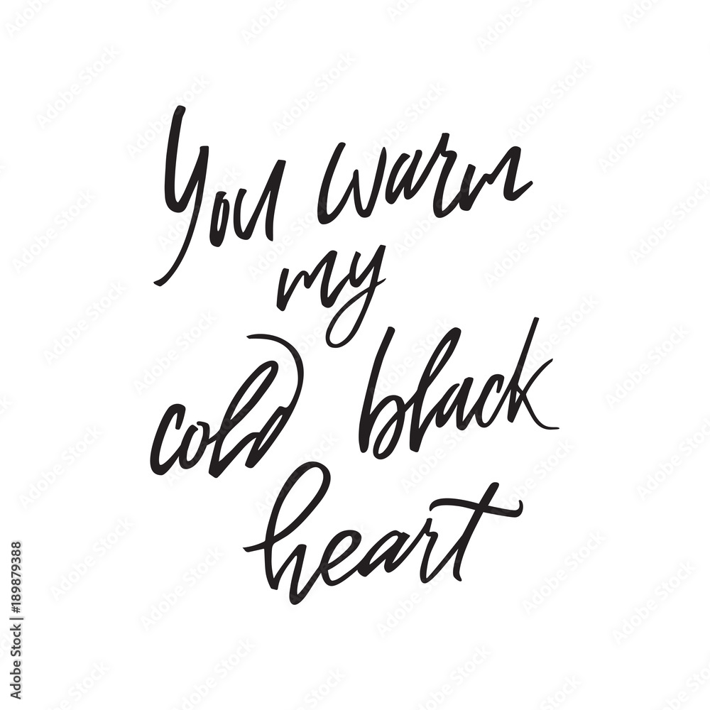 You warm my cold black heart greeting card, typography poster with modern calligraphy. Retro vintage style. Vector Illustration You warm my cold black heart greeting card, typography poster with modern calligraphy. Retro vintage style. Vector Illustration
