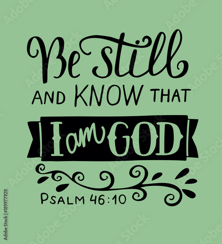 Hand lettering Be still and know that I am God. Psalm