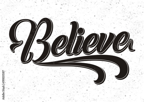 believe hand lettering inscription positive typography poster, vector illustration.