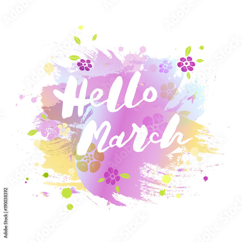 Handwritten modern lettering Hello March isolated on watercolor imitation background. Lettering for art shop, logo, badge, postcard, poster, banner, web. Vector illustration.
