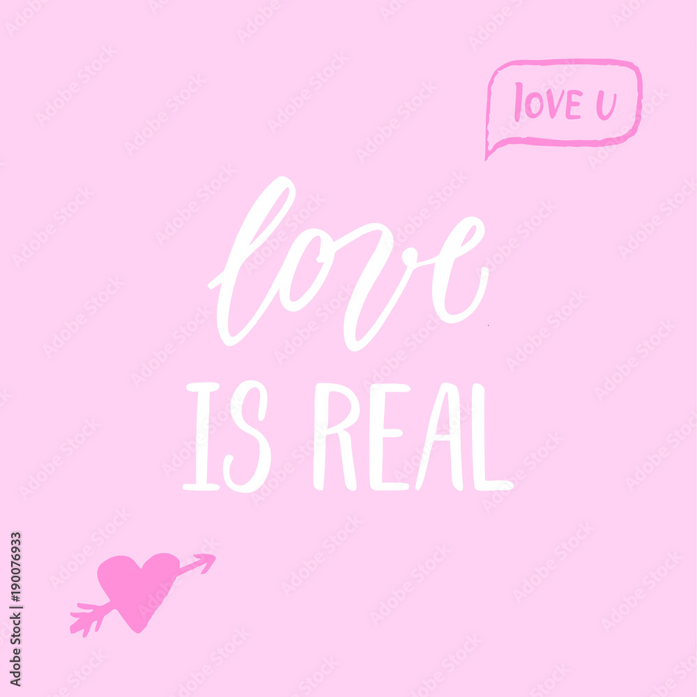 Love is real! Modern calligraphy phrase and romantic hand drawn doodle.