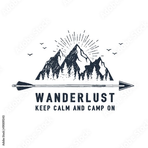 Hand drawn travel badge with mountains textured vector illustration and " Wanderlust. Keep calm and camp on" inspirational lettering.