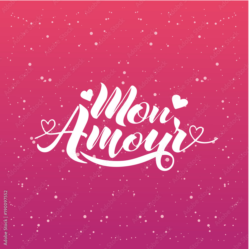 Hand painted love card with words Mon Amour - modern calligraphy design for wedding card or Valentine's day card Hand painted love card with words Mon Amour - modern calligraphy design for wedding card or Valentine's day card
