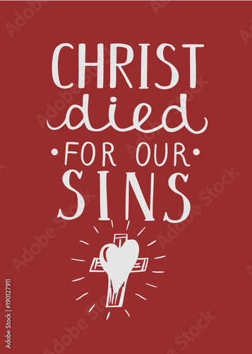 Hand lettering Christ died for our sins, made near cross.