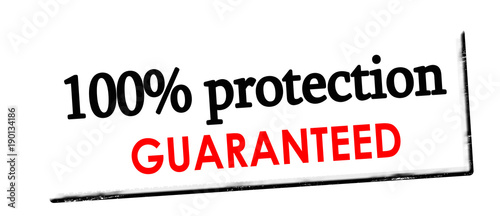 One hundred percent protection guaranteed