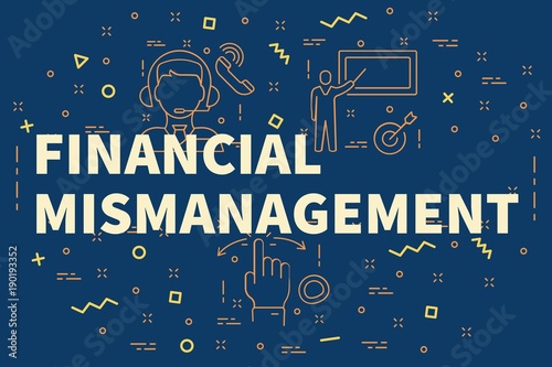 Conceptual business illustration with the words financial mismanagement photo