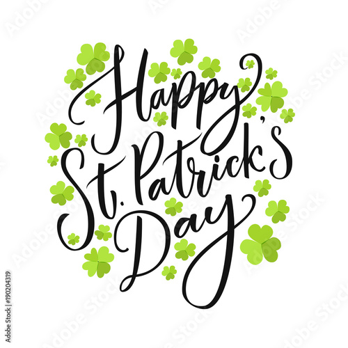 Happy St. Partick's day greeting. Calligraphy design for cards. Typography on white background with green four-leaf shamrocks.