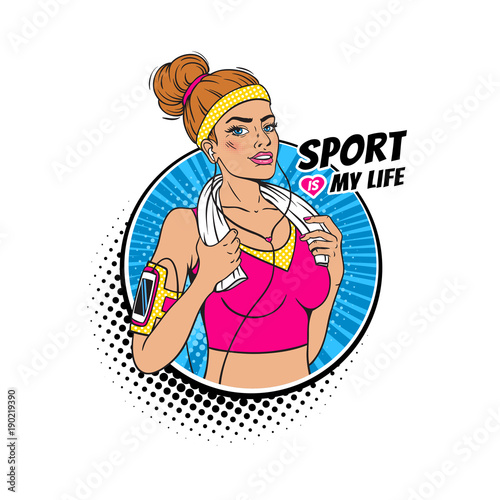 Pop art sexy strong woman in sportswear, headphones and with a towel in hands smiling in a circle with halftone on white background and Sport is my life lettering.  Vector object in retro comic style.