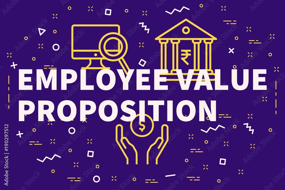 Conceptual business illustration with the words employee value proposition