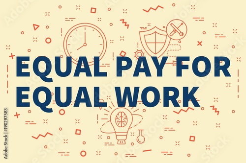Conceptual business illustration with the words equal pay for equal work