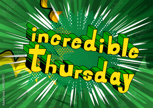 Incredible Thursday- Comic book style word on abstract background.