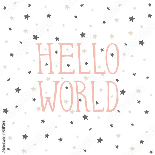 vector lettering with handdrawn star. Cute art for baby shower invitations. Good for travel graphics. The beauty illustration for prints, posters, web, phone case, scrapbook. Hello World