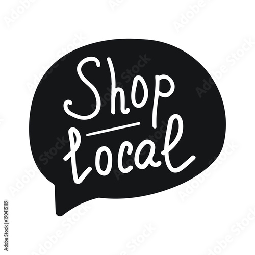 Shop local lettering and hand drawn speech bubble. Flat vector illustration on white background.
