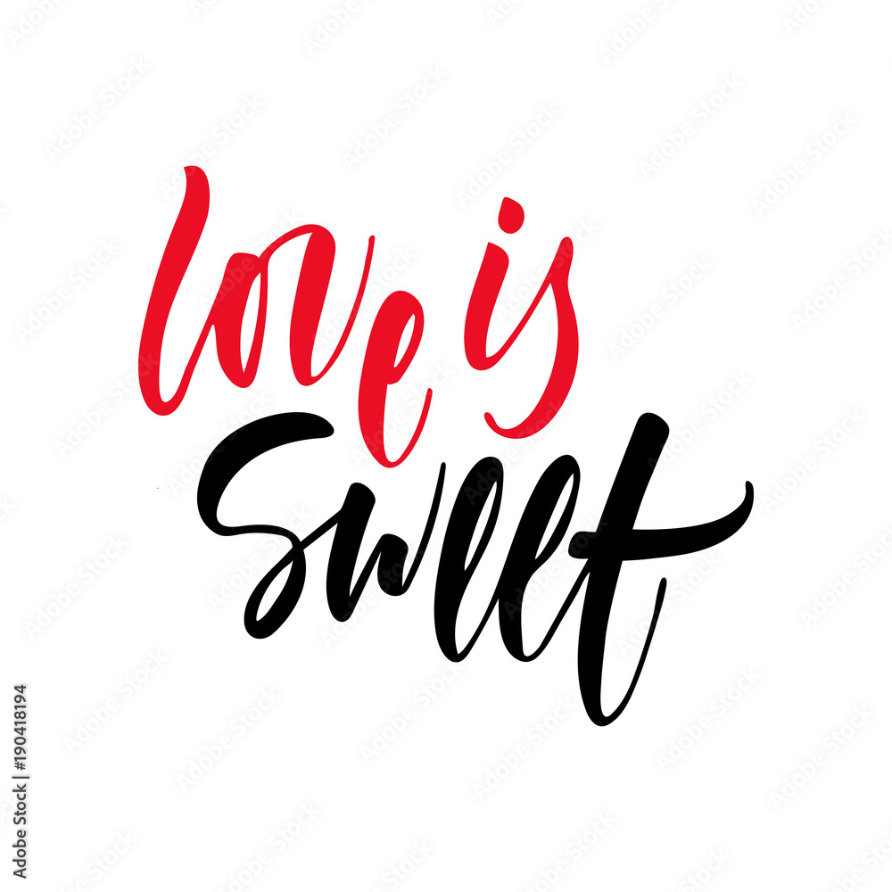 Vector isolated Happy Valentines Day illustration with phrase Love is sweet. Hand drawn wedding background. Red and black calligraphy, lettering. For card, print, typography poster, invitation. Vector isolated Happy Valentines Day illustration with phrase Love is sweet. Hand drawn wedding background. Red and black calligraphy, lettering. For card, print, typography poster, invitation.