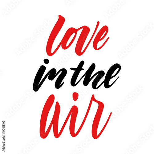 Vector isolated Happy Valentines Day illustration with phrase Love in the air. Hand drawn wedding background. Red and black calligraphy, lettering. For card, print, typography poster, invitation.