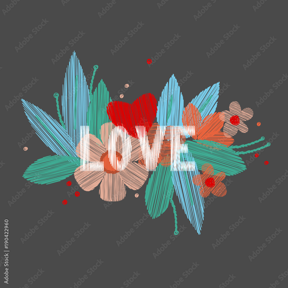 Embroidery  word Love on a floral background. Vector illustration.