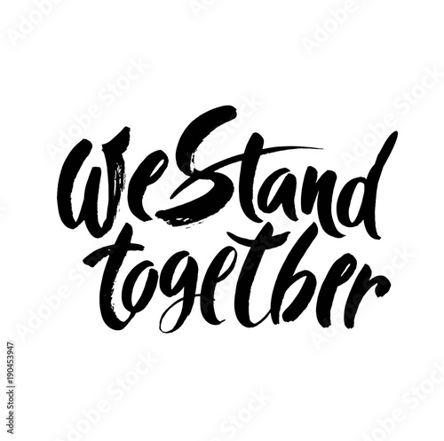 We stand together. Inspirational feminism slogan, brush calligraphy inscription on white background